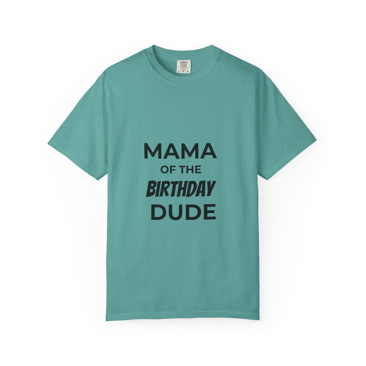 Mama of the Birthday Dude T-Shirt — Funny Mom Birthday Tee
