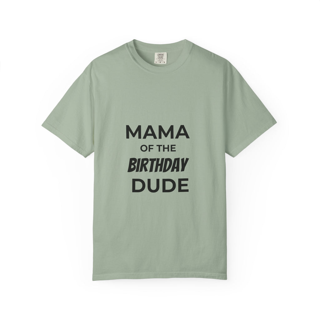 Mama of the Birthday Dude T-Shirt — Funny Mom Birthday Tee