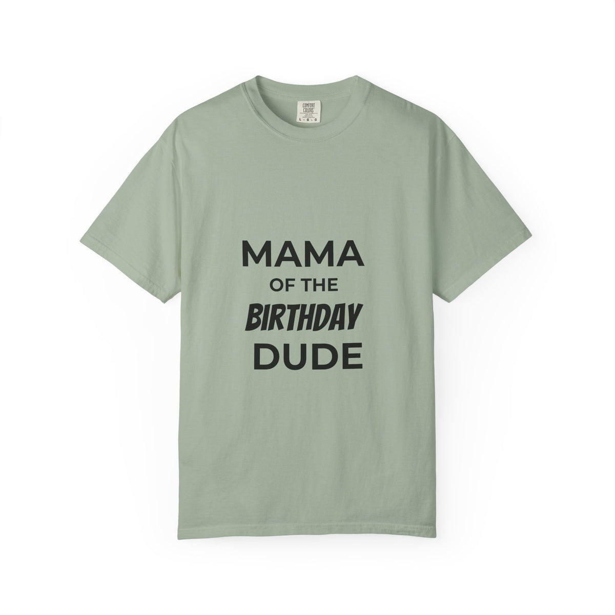 Mama of the Birthday Dude T-Shirt — Funny Mom Birthday Tee