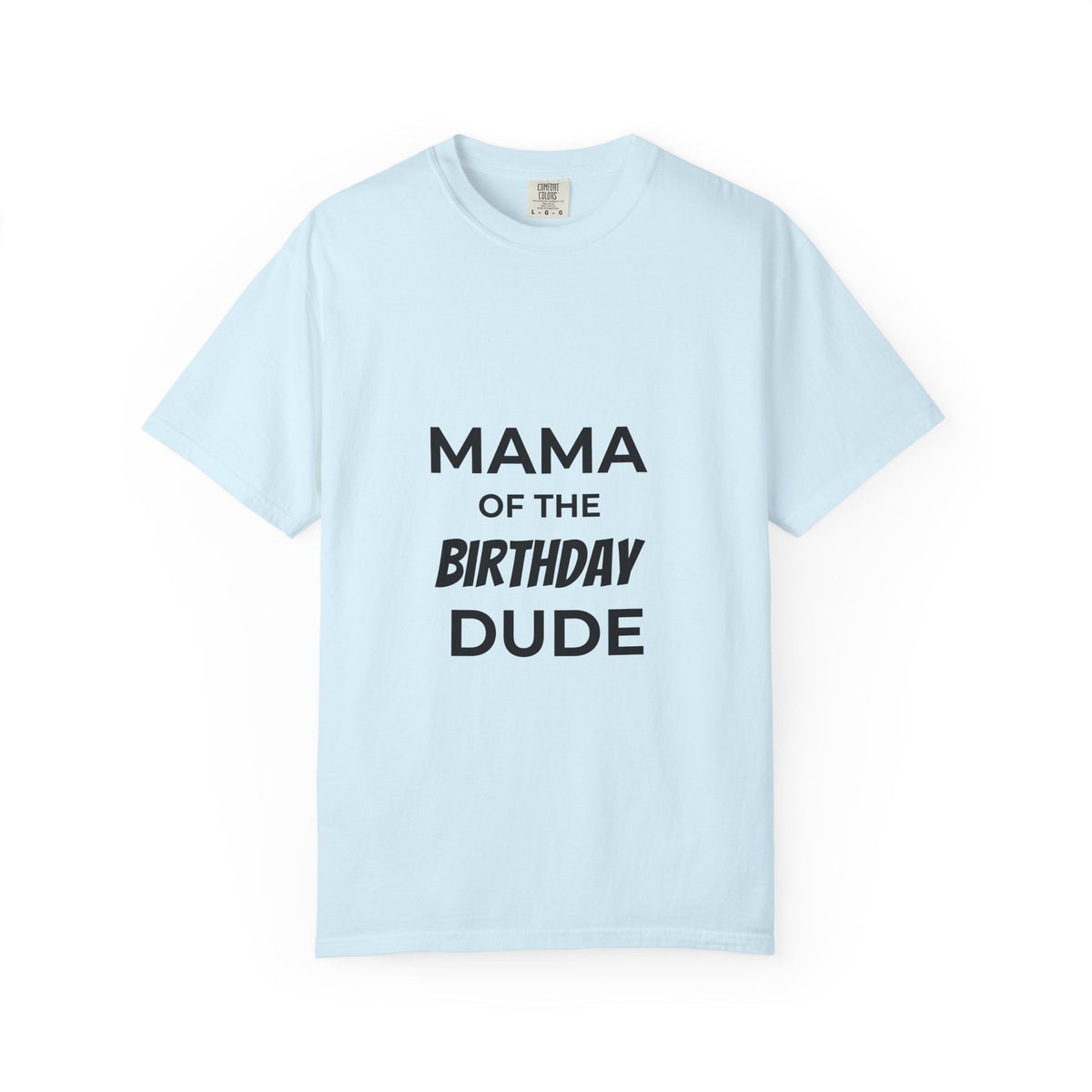 Mama of the Birthday Dude T-Shirt — Funny Mom Birthday Tee