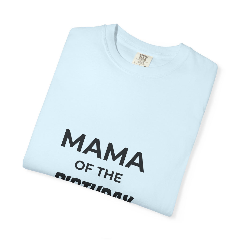 Mama of the Birthday Dude T-Shirt — Funny Mom Birthday Tee