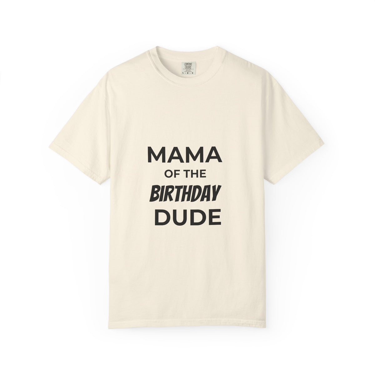 Mama of the Birthday Dude T-Shirt — Funny Mom Birthday Tee