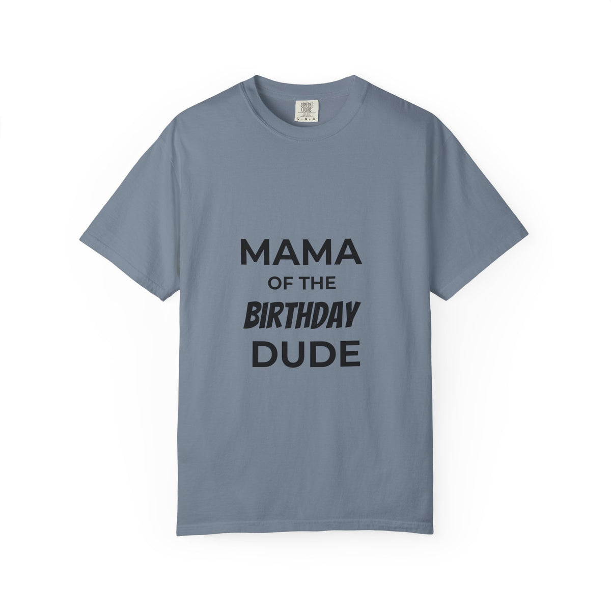 Mama of the Birthday Dude T-Shirt — Funny Mom Birthday Tee